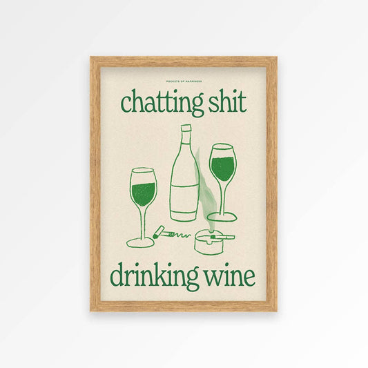 CHATTING SHIT DRINKING WINE