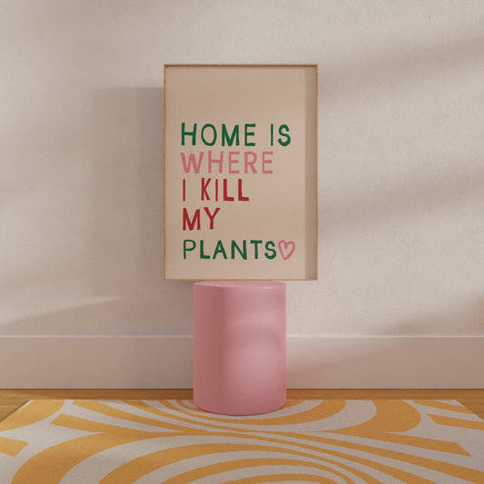 HOME IS WHERE I KILL MY PLANTS