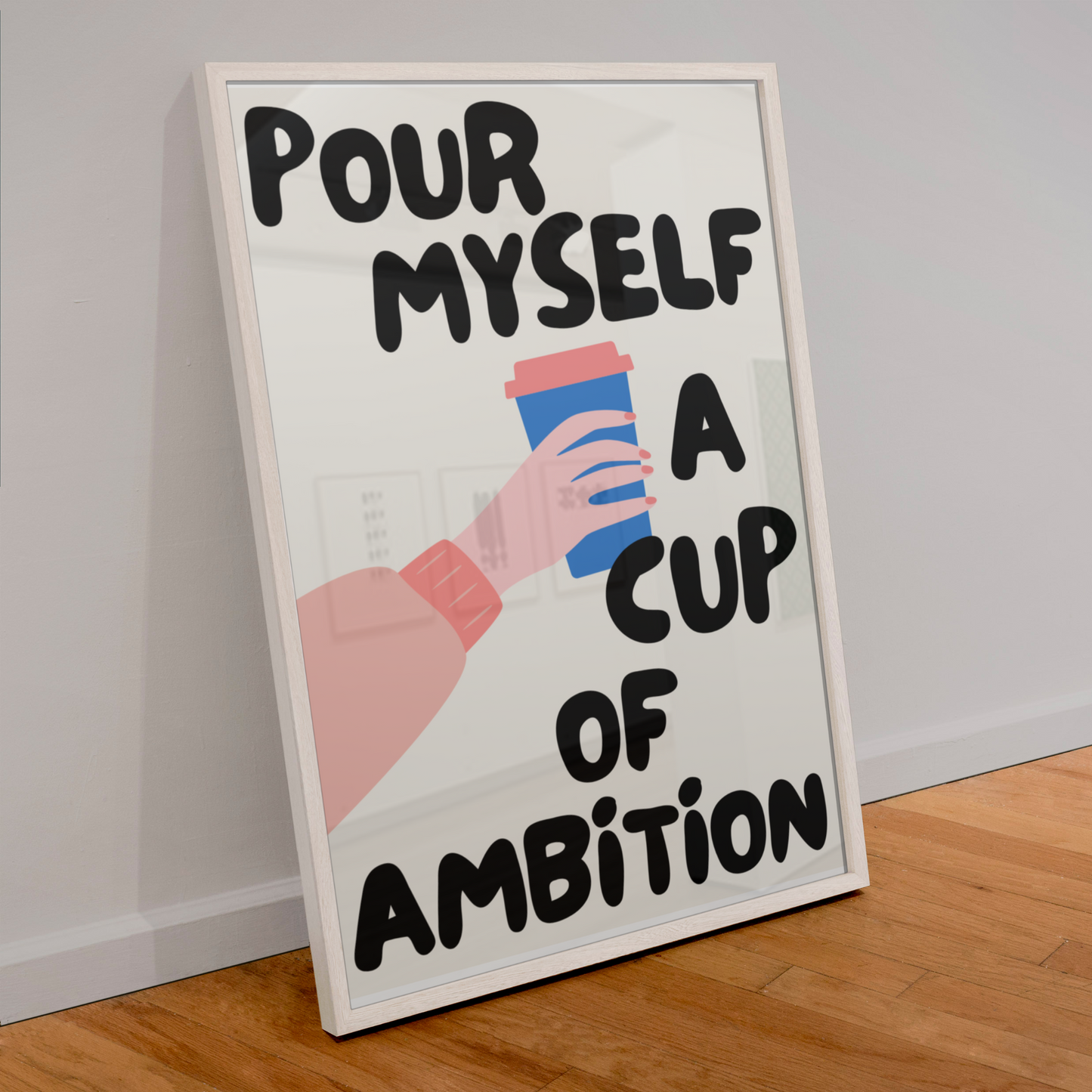 POUR MYSELF A CUP OF AMBITION