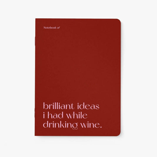 Carnet - Brillant Ideas I Had While Drinking Wine