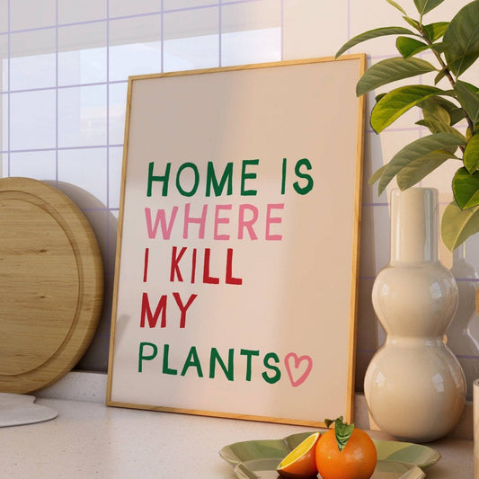 HOME IS WHERE I KILL MY PLANTS