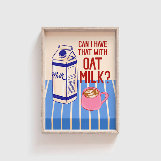 CAN I HAVE THAT WITH OAT MILK ? - Format A2