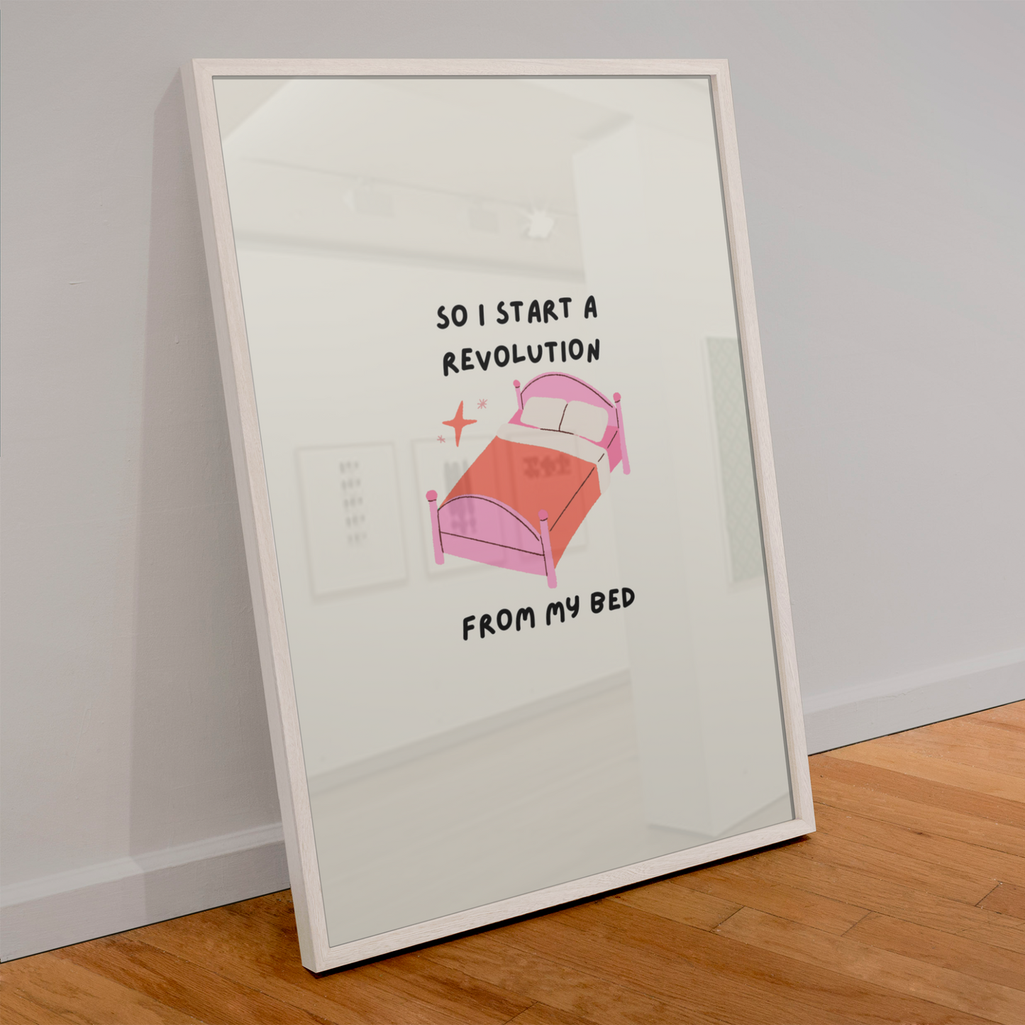 SO I START A REVOLUTION FROM MY BED